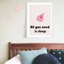 All You Need Is Sleep Blob Print, thumbnail 1 of 6