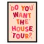 Do You Want The House Tour Print, thumbnail 3 of 4