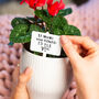 'If Mum's Were Flower's I'd Pick You' Plant Marker, thumbnail 1 of 5