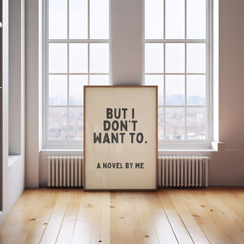 But I Don't Want To. A Novel By Me Wall Print | Black And Cream, 3 of 4