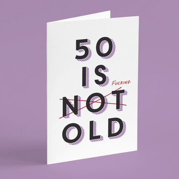 '50 Is Fucking Old' 50th Birthday Card, 6 of 7