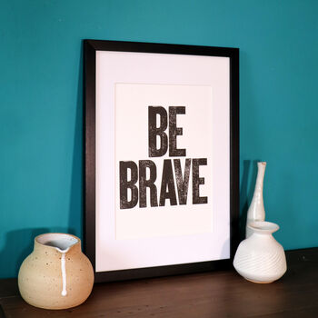 Be Brave Limited Edition Letterpress Print, 4 of 4