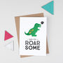 Dinosaur Valentine's Card 'You Are Roarsome', thumbnail 1 of 5