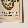 You, Me And Pizza Makes Three Pizza Giclee Print, thumbnail 3 of 6