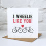 I Wheelie Like You Card, thumbnail 1 of 4