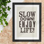 Minimalist Letterpress Typography Print Slow Down And Enjoy Life, thumbnail 1 of 4