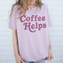 Coffee Helps Women’s Slogan T Shirt, thumbnail 2 of 3