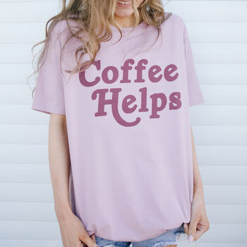 Coffee Helps Women’s Slogan T Shirt, 2 of 3
