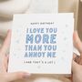 Love You More Birthday Card For Partner, thumbnail 1 of 7