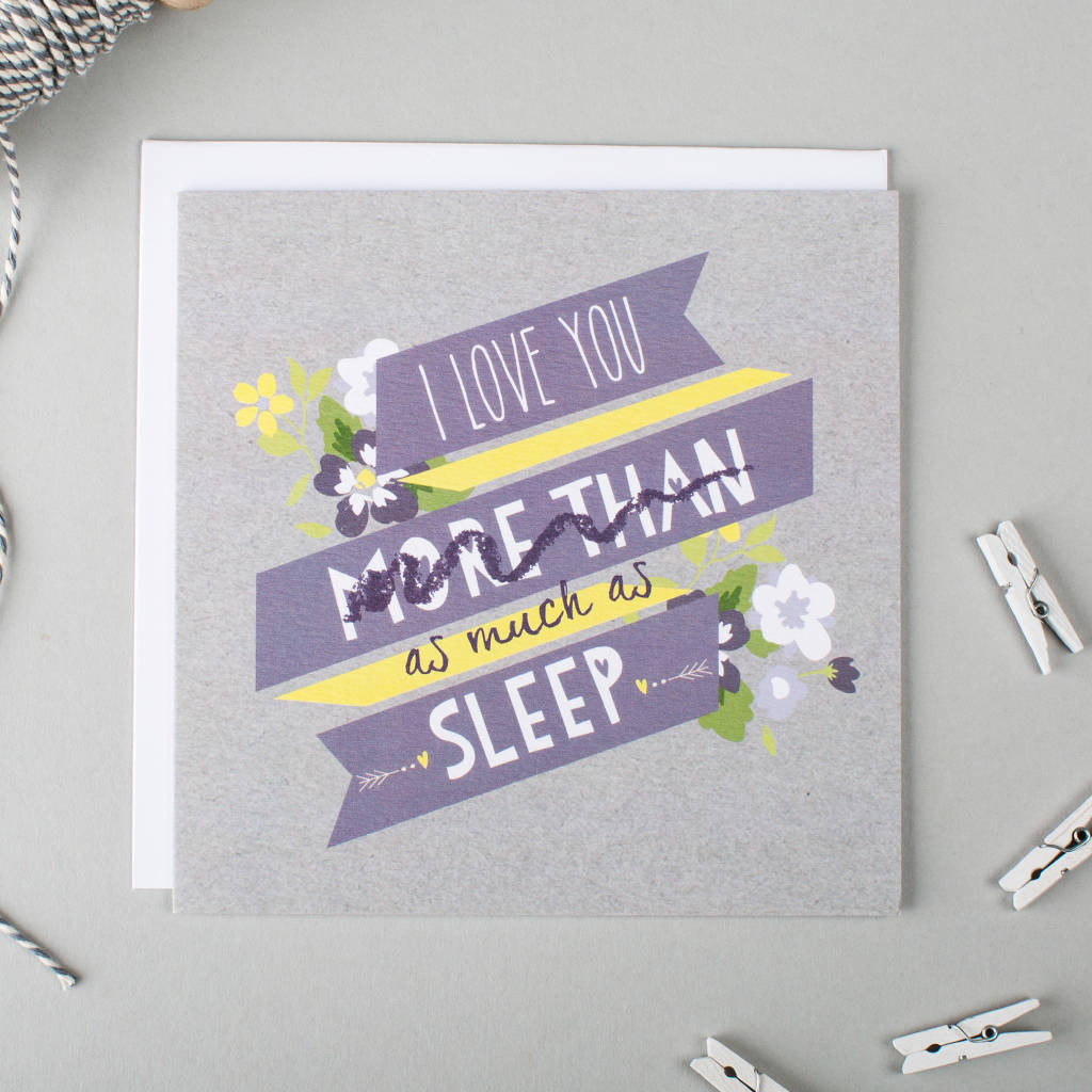 More Than Sleep Funny Anniversary Card By I Am Nat Notonthehighstreet Com