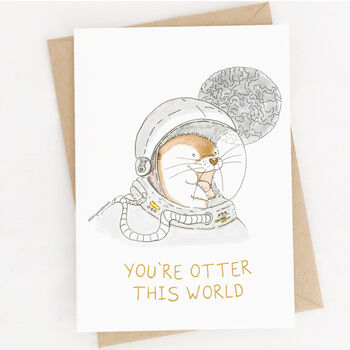 'You're Otter This World' Otter Birthday Card, 3 of 4