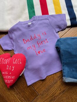 'Daddy Is My First Love' Baby Toddler T Shirt, 3 of 3