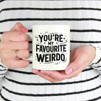 My Favourite Weirdo Mug, 2 of 10