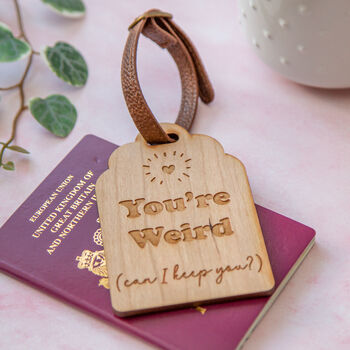 You're Weird … Engraved Luggage Tag, 2 of 7