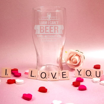 Can't Beer To Be Without You Personalised Pint Glass, 2 of 3