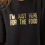 I'm Just Here For The Food Christmas Jumper, thumbnail 3 of 3