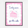 I Only Came For The Cake Print Two Colour Options, thumbnail 5 of 10