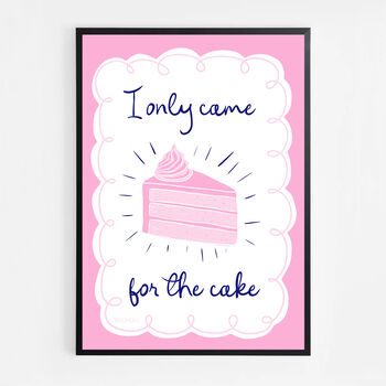 I Only Came For The Cake Print Two Colour Options, 5 of 10