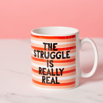 'The Struggle Is Really Real' Mug, 2 of 3