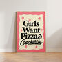 Girls Want Pizza And Cocktails Kitchen Wall Art, thumbnail 5 of 11