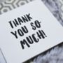'Thank You So Much' Thank You Card, thumbnail 3 of 3