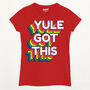Yule Got This Women's Christmas T Shirt, thumbnail 1 of 1