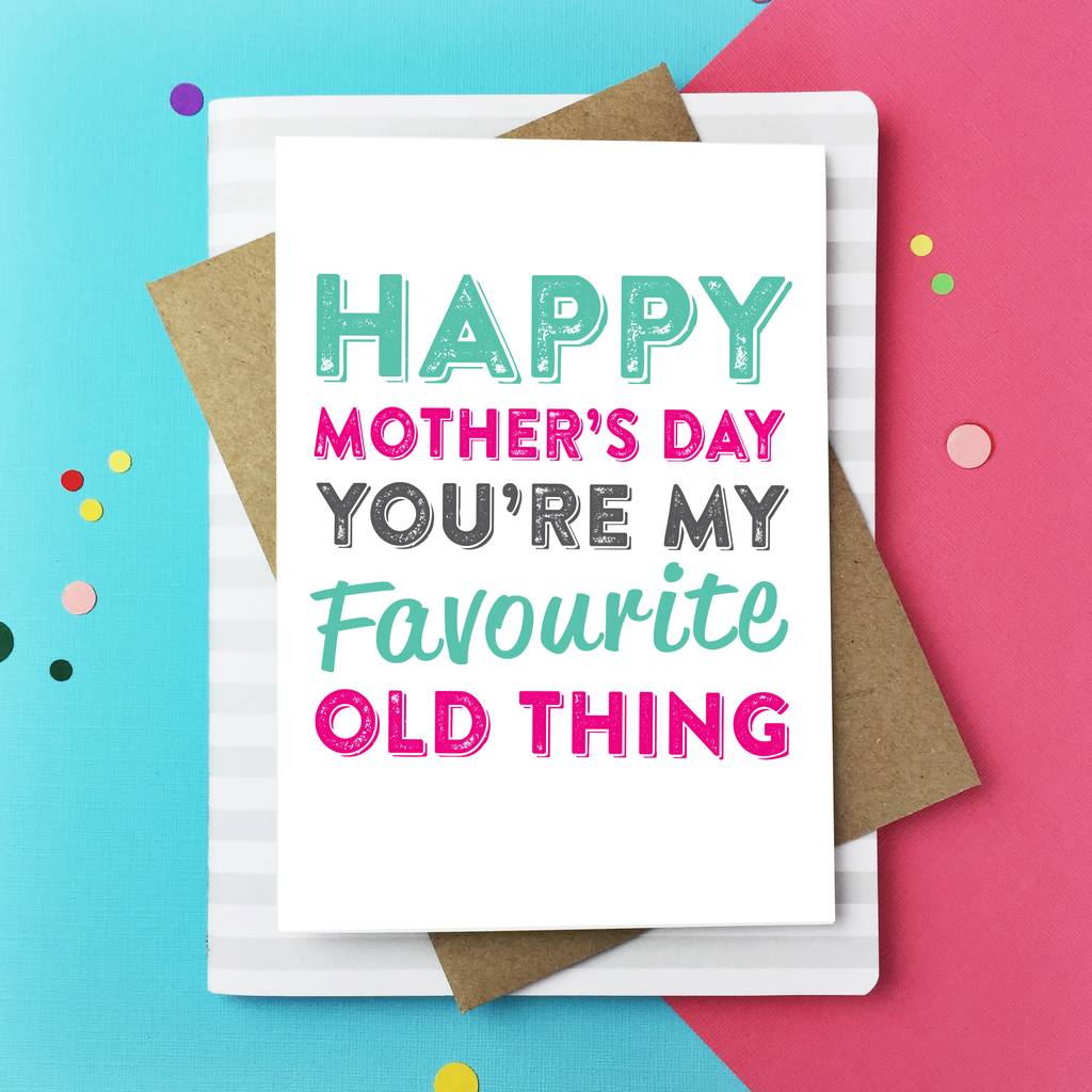 Happy Mother's Day Favourite Old Thing Card By Do You Punctuate ...