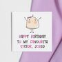Happy Birthday To My Favourite Sister Personalised Card, thumbnail 1 of 4