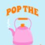 Pop The Kettle On Illustrated Print | Northern Wall Art, thumbnail 3 of 3