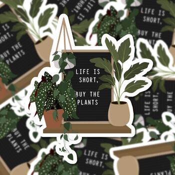 Life Is Short, Buy The Plants Sticker, 2 of 3