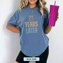 Personalised 21st Birthday For Her Funny T Shirt 21 Years Later Comfort Colours Unisex T Shirt, thumbnail 11 of 12