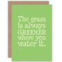 Grass Always Greener Water It Green Spring Quote Card, thumbnail 1 of 4