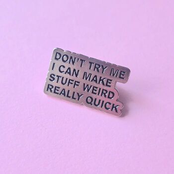 Don't Try Me Enamel Pin Badge, 2 of 4