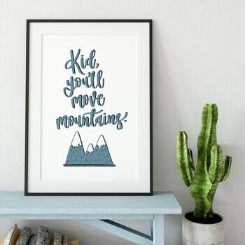 Kid You'll Move Mountains Print, 3 of 4