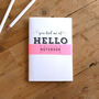 You Had Me At Hello A6 Notebook, thumbnail 3 of 6