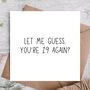 Birthday Card For Him/ Her | Funny Birthday Card, thumbnail 1 of 3