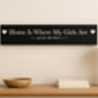 Personalised Wooden Plaque Family Sign Home Is Where My Girls Are, thumbnail 1 of 5