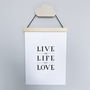 'Live The Life You Love' Typographic Print, thumbnail 4 of 4