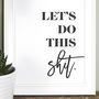 'Let's Do This Shit' Motivational Typography Print, thumbnail 3 of 5