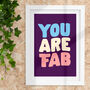 You Are Fab Inspiring Typography Art Print, thumbnail 1 of 4