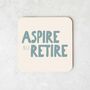 Aspire To Retire | Dusty Teal And Cream | Coaster, thumbnail 2 of 3
