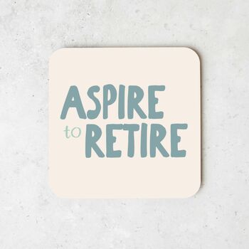 Aspire To Retire | Dusty Teal And Cream | Coaster, 2 of 3