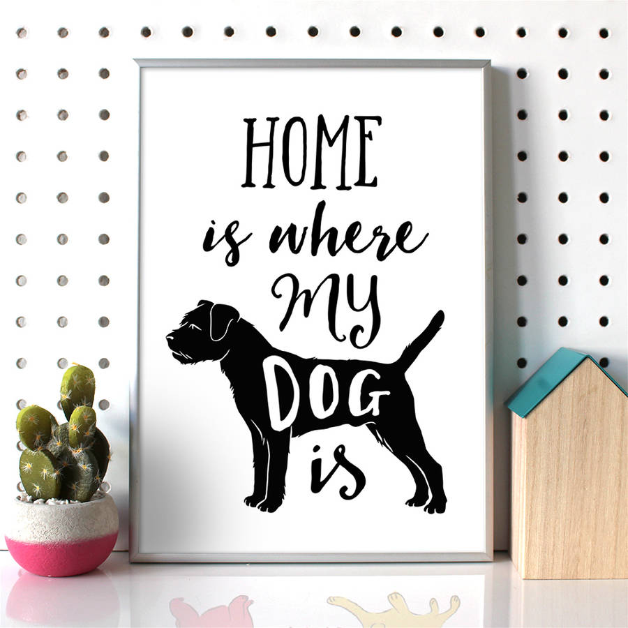 'home is where my dog is' dog quote print by well bred design