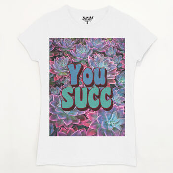 You Succ Women's Slogan T Shirt, 7 of 8