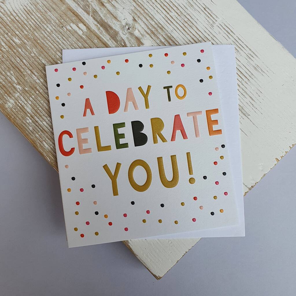 'A Day To Celebrate You!' Greetings Card By Nest