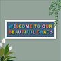 Welcome To Our Chaos Framed Typography Print, thumbnail 2 of 10