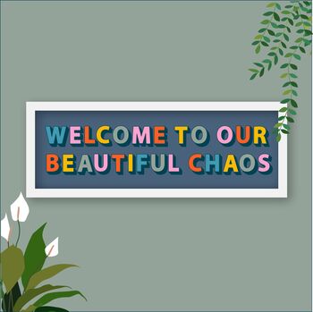 Welcome To Our Chaos Framed Typography Print, 2 of 10