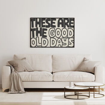 These Are The Good Old Days Poster | New Home Gift, 2 of 3