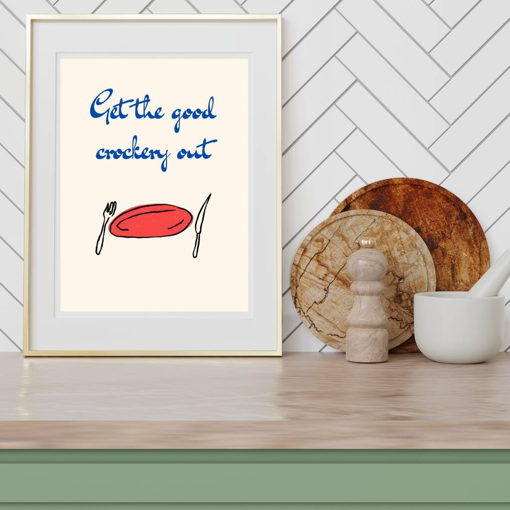 A4 Print, Get The Good Crockery Out, 1 of 5