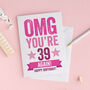 Omg You're 39 Again Birthday Card, thumbnail 3 of 4